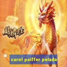 carol paiffer pelada